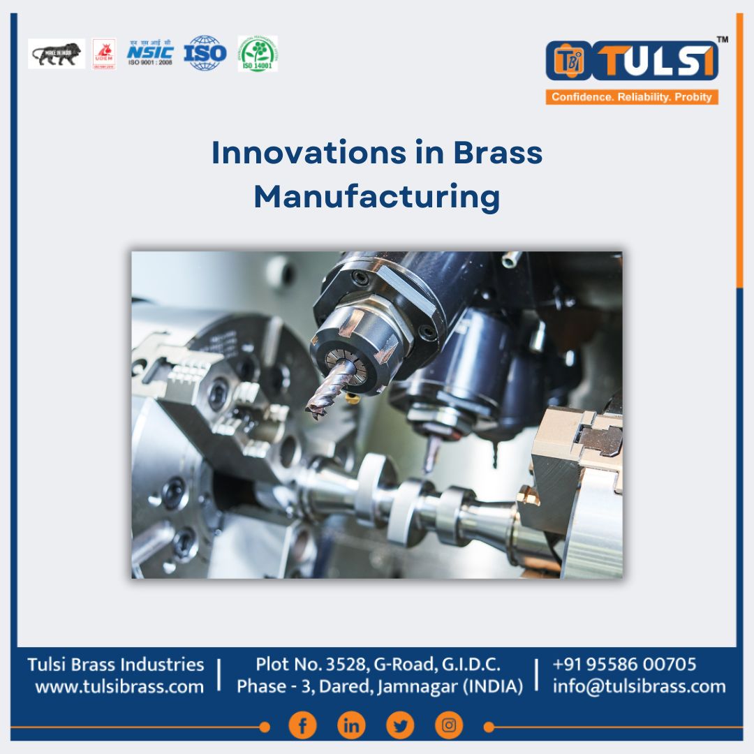 Innovations in Brass Manufacturing: How Tulsi Brass Industries Leads the Way